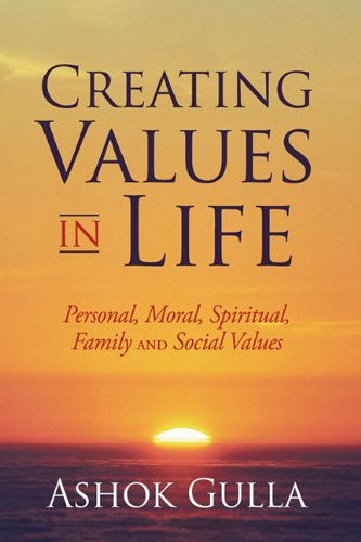 Cover for Ashok Gulla · Creating Values in Life: Personal, Moral, Spiritual, Family and Social Values (Paperback Book) (2010)