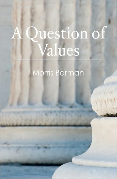 Cover for Morris Berman · A Question of Values (Paperback Book) (2010)