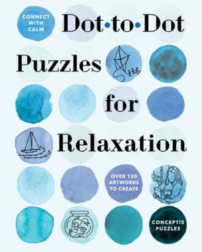 Connect with Calm: Dot-to-Dot Puzzles for Relaxation - Connect With Calm - Conceptis Puzzles - Książki - Union Square & Co. - 9781454949886 - 20 kwietnia 2023