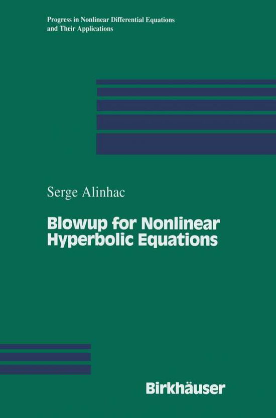 Cover for Serge Alinhac · Blowup for Nonlinear Hyperbolic Equations - Progress in Nonlinear Differential Equations and Their Applications (Paperback Book) [Softcover reprint of the original 1st ed. 1995 edition] (2011)