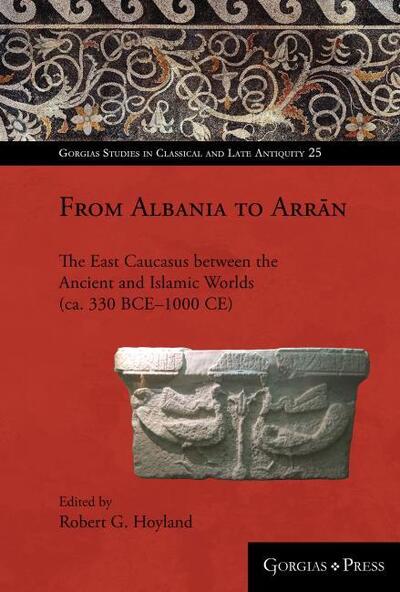 Cover for Robert Hoyland · From Caucasian Albania to Arran (300 BC – AD 1300): People, Country and History (Hardcover Book) (2020)