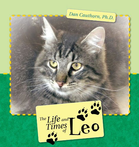 Cover for Ph.d Dan Cauthorn · The Life and Times of Leo (Paperback Book) (2011)
