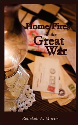 Cover for Rebekah A. Morris · Home Fires of the Great War (Paperback Book) (2012)