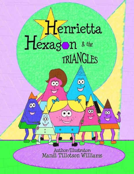 Cover for Mandi Tillotson Williams · Henrietta Hexagon and the Triangles: Fun Shape Series (Paperback Book) (2012)