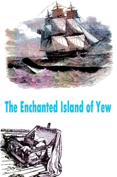 The Enchanted Island of Yew - L Frank Baum - Books - Createspace - 9781479223886 - August 31, 2012