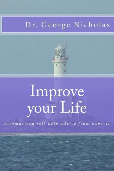 Cover for George Nicholas · Improve Your Life: Summarized Self-help Advice from Experts (Paperback Book) (2013)