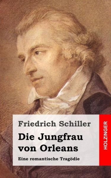 Cover for Friedrich Schiller · Die Jungfrau Von Orleans: Eine Romantische Tragodie (Paperback Book) (2013)