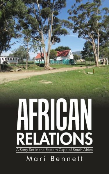 Cover for Mari Bennett · African Relations: a Story Set in the Eastern Cape of South Africa (Paperback Book) (2015)