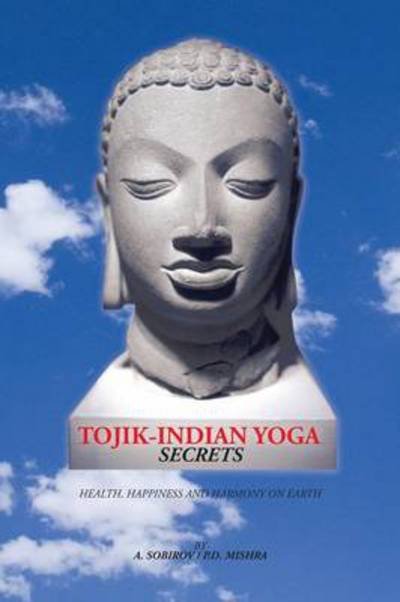 Cover for Sobhirov · Tojik-indian Yoga Secrets: Health, Happiness and Harmony on Earth (Paperback Book) (2013)