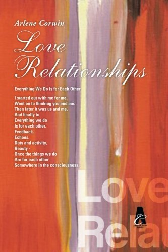 Love Relationships - Arlene Corwin - Bøger - XLIBRIS - 9781483620886 - 19. april 2013