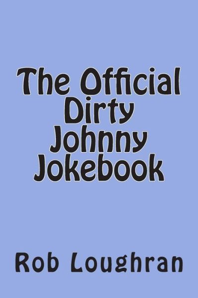 Cover for Rob Loughran · The Official Dirty Johnny Jokebook (The Official ------ Jokebook Series) (Pocketbok) (2013)