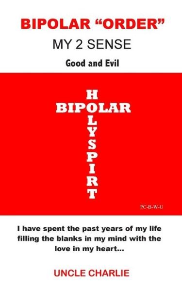 Cover for Uncle Charlie · Bipolar Order My 2 Sense: Good and Evil (Paperback Bog) (2013)