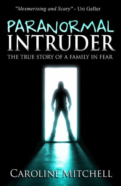 Cover for Caroline Mitchell · Paranormal Intruder: The True Story of a Family in Fear (Paperback Book) (2013)