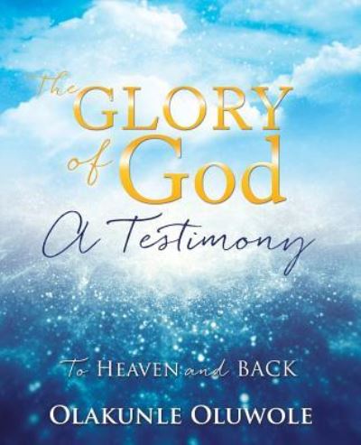 The Glory of God - Olakunle Oluwole - Books - Xulon Press - 9781498468886 - May 12, 2016