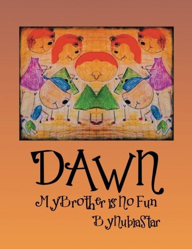 Cover for Nubiastar Nubiastar · Dawn: My Brother is No Fun (Paperback Book) (2014)