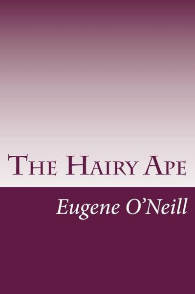 Cover for Eugene O\'neill · The Hairy Ape (Paperback Book) (2014)