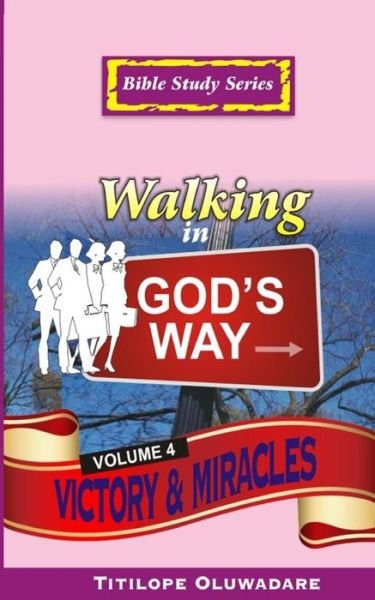 Cover for Titilope Oluwadare · Walking in God's Way: Way of Victory &amp; Miracles (Bible Study Series) (Volume 4) (Paperback Bog) (2014)