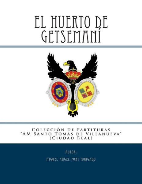 El Huerto De Getsemani - Marcha Procesional: Partituras Para Agrupacion Musical - Miguel Angel Font Morgado - Books - Createspace - 9781499557886 - May 16, 2014