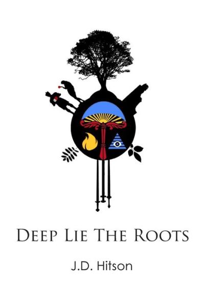 Cover for J D Hitson · Deep Lie the Roots (Paperback Book) (2014)