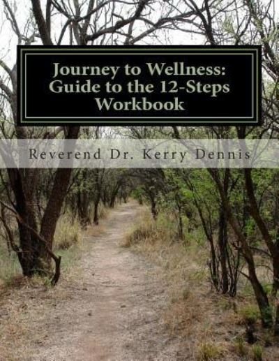 Cover for Kerry B. Dennis · Journey to Wellness Guide to the 12-Steps Workbook (Paperback Book) (2014)