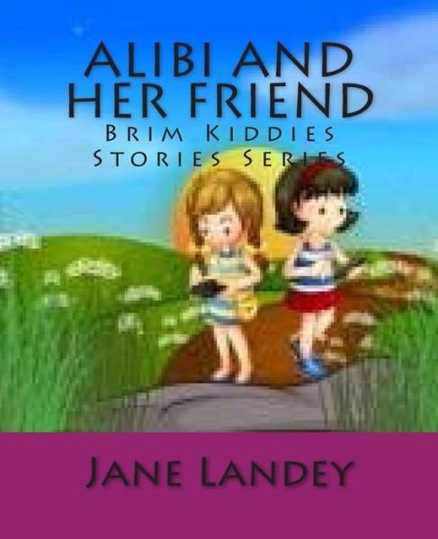 Cover for Jane Landey · Alibi and Her Friend: Brim Kiddies Stories Series (Paperback Bog) (2014)