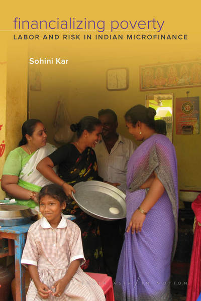 Cover for Sohini Kar · Financializing Poverty: Labor and Risk in Indian Microfinance - South Asia in Motion (Paperback Book) (2018)