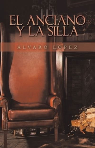 Cover for Alvaro Lopez · El Anciano Y La Silla (Paperback Book) (2020)