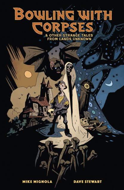 Cover for Mike Mignola · Bowling with Corpses and Other Strange Tales from Lands Unknown (Gebundenes Buch) (2025)