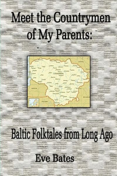 Cover for Eve Bates · Meet the Countrymen of My Parents: Baltic Folktales from Long Ago (Paperback Bog) (2015)