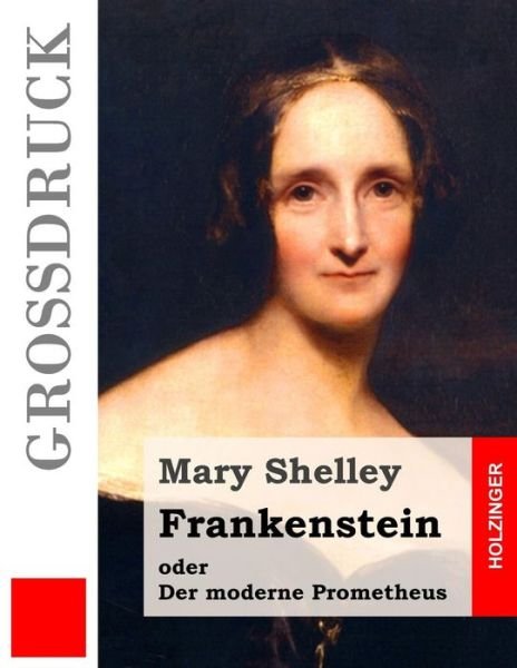 Cover for Mary Shelley · Frankenstein Oder Der Moderne Prometheus (Grossdruck) (Paperback Bog) (2015)