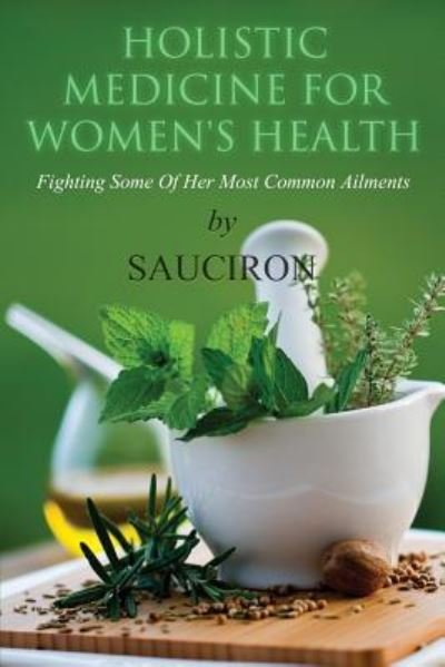 Cover for Sauciron · Holistic Medicine For Women's Health (Paperback Book) (2014)