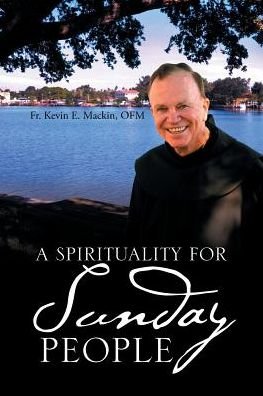 Cover for Ofm Fr Kevin E Mackin · A Spirituality for Sunday People (Paperback Bog) (2017)