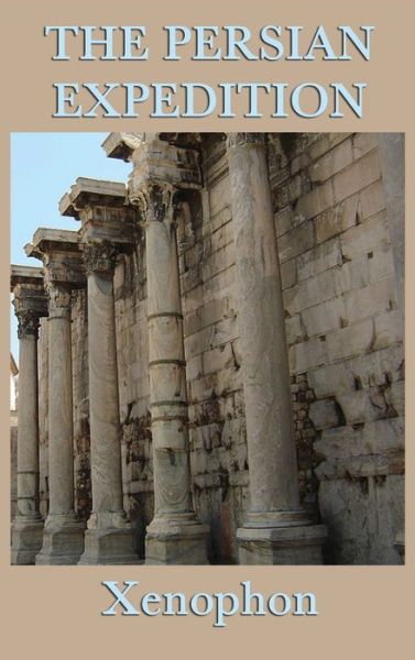 The Persian Expedition - Xenophon Xenophon - Books - SMK Books - 9781515428886 - April 3, 2018