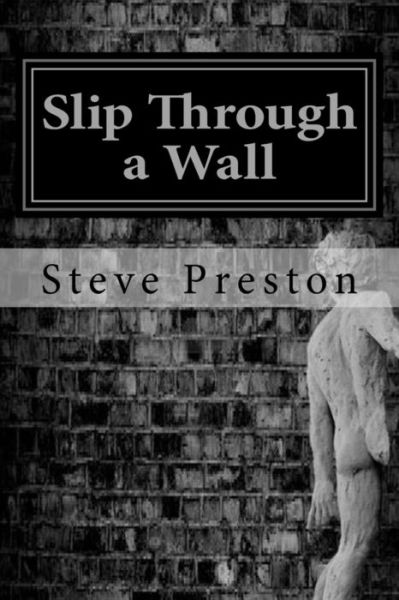 Cover for Steve Preston · Slip Through a Wall (Pocketbok) (2015)