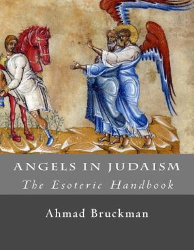 Cover for Ahmad Bruckman · Angels in Judaism (The Esoteric Handbook) (Paperback Book) (2015)