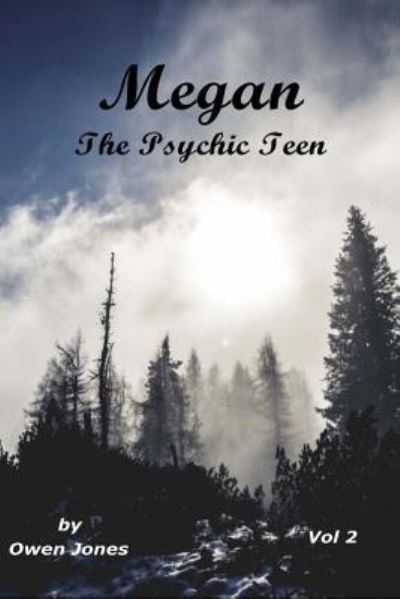 Meghan the Psychic Teen: Volume 2 - Owen Jones - Books - CreateSpace - 9781519404886 - November 19, 2015