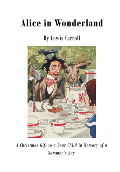 Alice in Wonderland - Lewis Carroll - Books - Createspace Independent Publishing Platf - 9781522994886 - December 31, 2015