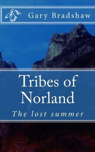 Tribes of Norland - Gary Bradshaw - Kirjat - Createspace Independent Publishing Platf - 9781530278886 - lauantai 27. helmikuuta 2016