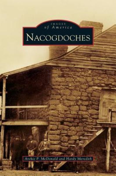 Cover for Dr Archie P McDonald · Nacogdoches (Hardcover Book) (2009)