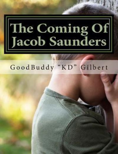 Cover for GoodBuddy KD Gilbert · The Coming Of Jacob Saunders (Paperback Book) (2016)