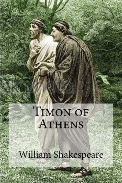 Timon of Athens - William Shakespeare - Kirjat - Createspace Independent Publishing Platf - 9781533459886 - torstai 26. toukokuuta 2016