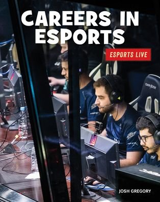 Cover for Josh Gregory · Careers in Esports (Book) (2020)