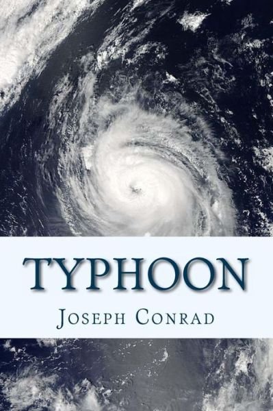 Typhoon - Joseph Conrad - Livros - Createspace Independent Publishing Platf - 9781534915886 - 25 de junho de 2016