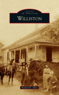 Cover for Richard H Allen · Williston - Images of America (Hardcover Book) (2021)