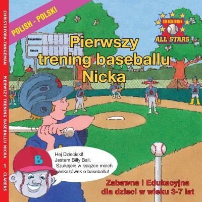 Polish Nick's Very First Day of Baseball in Polish - Kevin Christofora - Livres - Createspace Independent Publishing Platf - 9781542372886 - 12 mai 2017