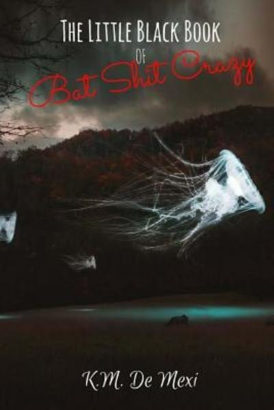 Cover for K M De Mexi · The Little Black Book of Bat Shit Crazy (Paperback Book) (2017)