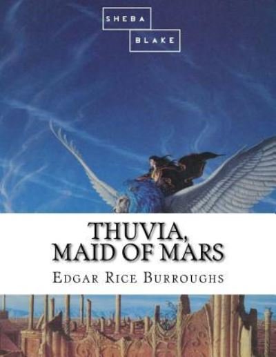 Thuvia, Maid of Mars - Edgar Rice Burroughs - Livros - Createspace Independent Publishing Platf - 9781548763886 - 9 de julho de 2017