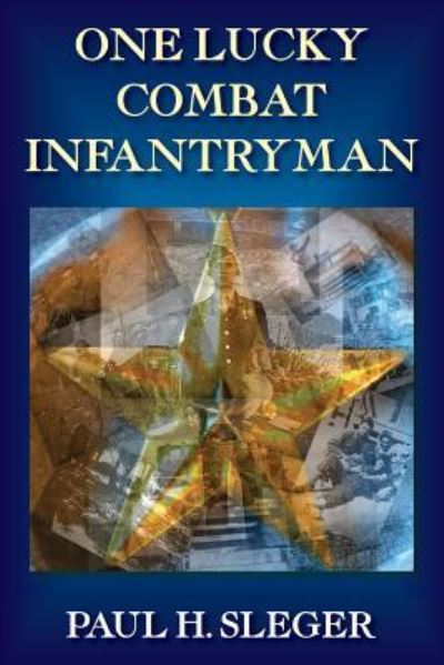 Cover for Paul H. Sleger · One Lucky Combat Infantryman (Paperback Book) (2017)