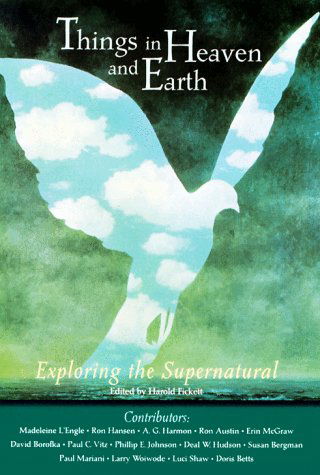 Cover for Harold Fickett · Things in Heaven and Earth: Exploring the Supernatural (Hardcover Book) [1st edition] (1998)