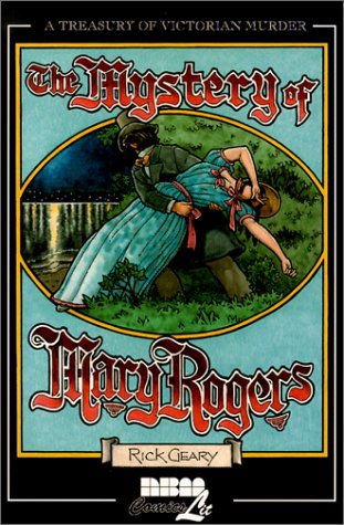 The Mystery of Mary Rogers (A Treasury of Victorian Murder) - Rick Geary - Livros - NBM Publishing - 9781561632886 - 1 de maio de 2001